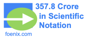 357.8 Crore in Scientific Notation