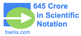 645 Crore in Scientific Notation