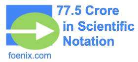 77.5 Crore in Scientific Notation