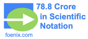 78.8 Crore in Scientific Notation