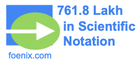 761.8 Lakh in Scientific Notation