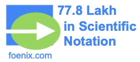 77.8 Lakh in Scientific Notation