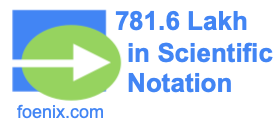781.6 Lakh in Scientific Notation