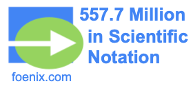557.7 Million in Scientific Notation