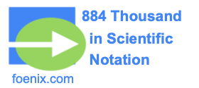 884 Thousand in Scientific Notation
