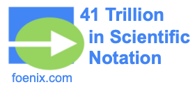41 Trillion in Scientific Notation