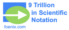 9 Trillion in Scientific Notation